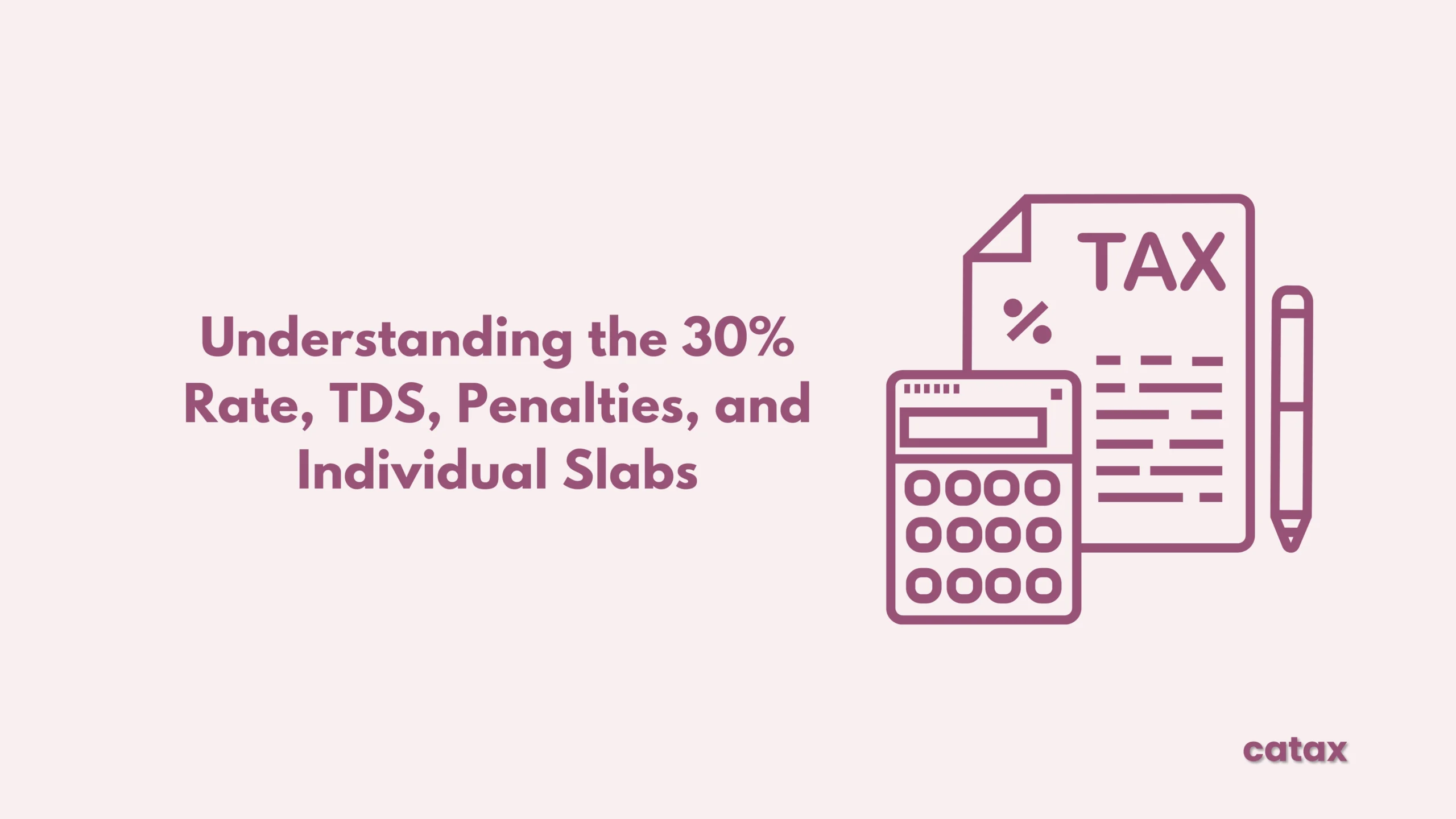 Understanding the 30% Rate, TDS, Penalties, and Individual Slabs