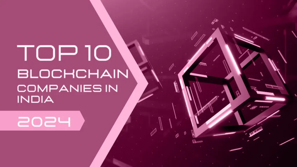 Top 10 Blockchain Companies in India 2024