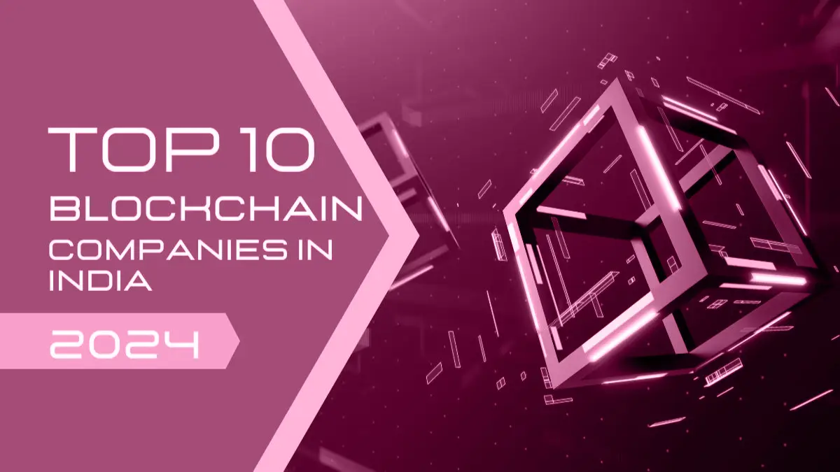Top 10 Blockchain Companies In India 2024